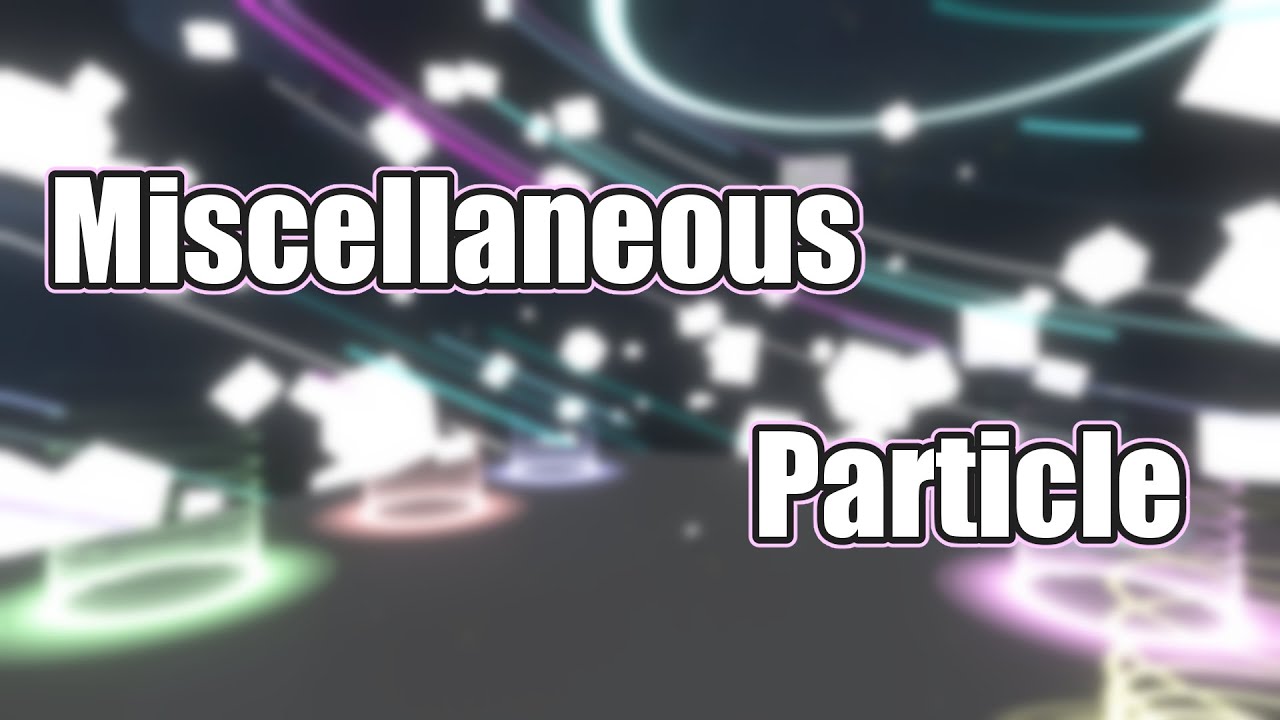 【VRC想定】Miscellaneous_Particle