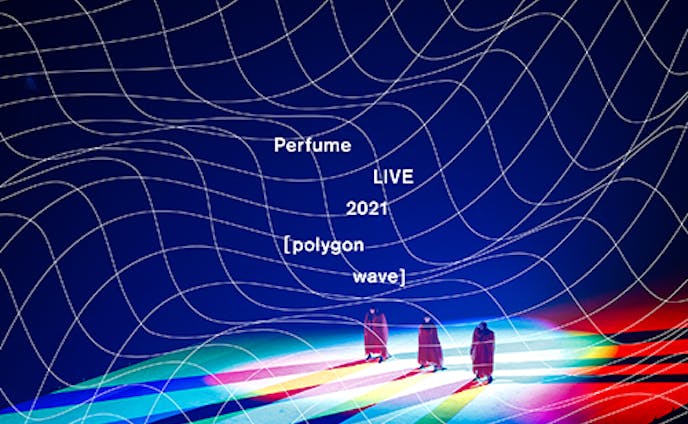 Perfume LIVE 2021 [polygonwave]