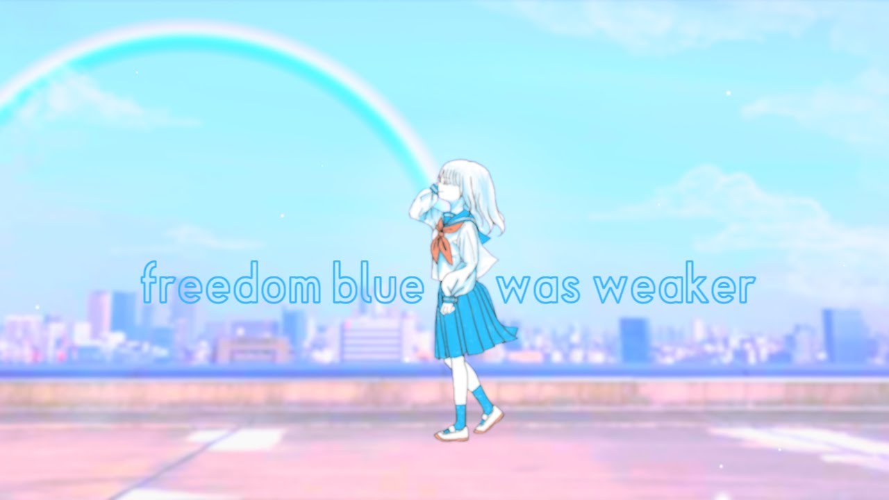 freedom blue was weaker/4864 feat.お暇-oitoma-