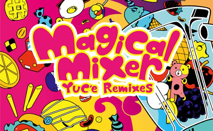 Magical Mixer -YUC'e Remixes-