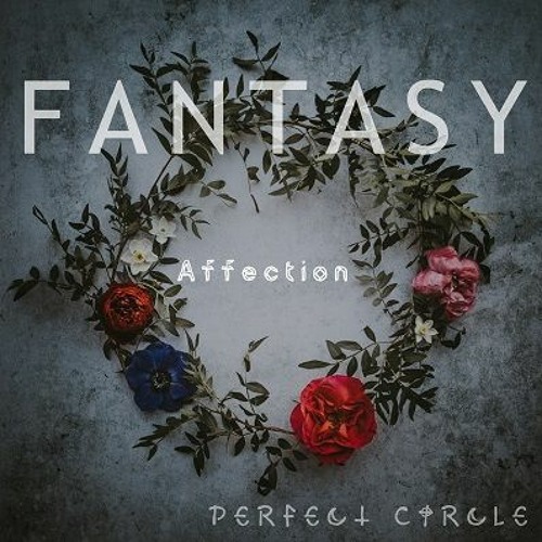 Fantasy Affection 01 by Perfect Circle