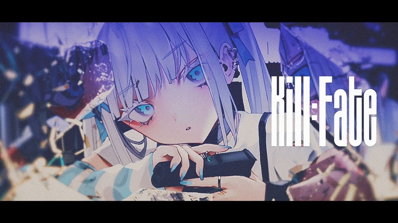 konoco - Kill：Fate [MV]