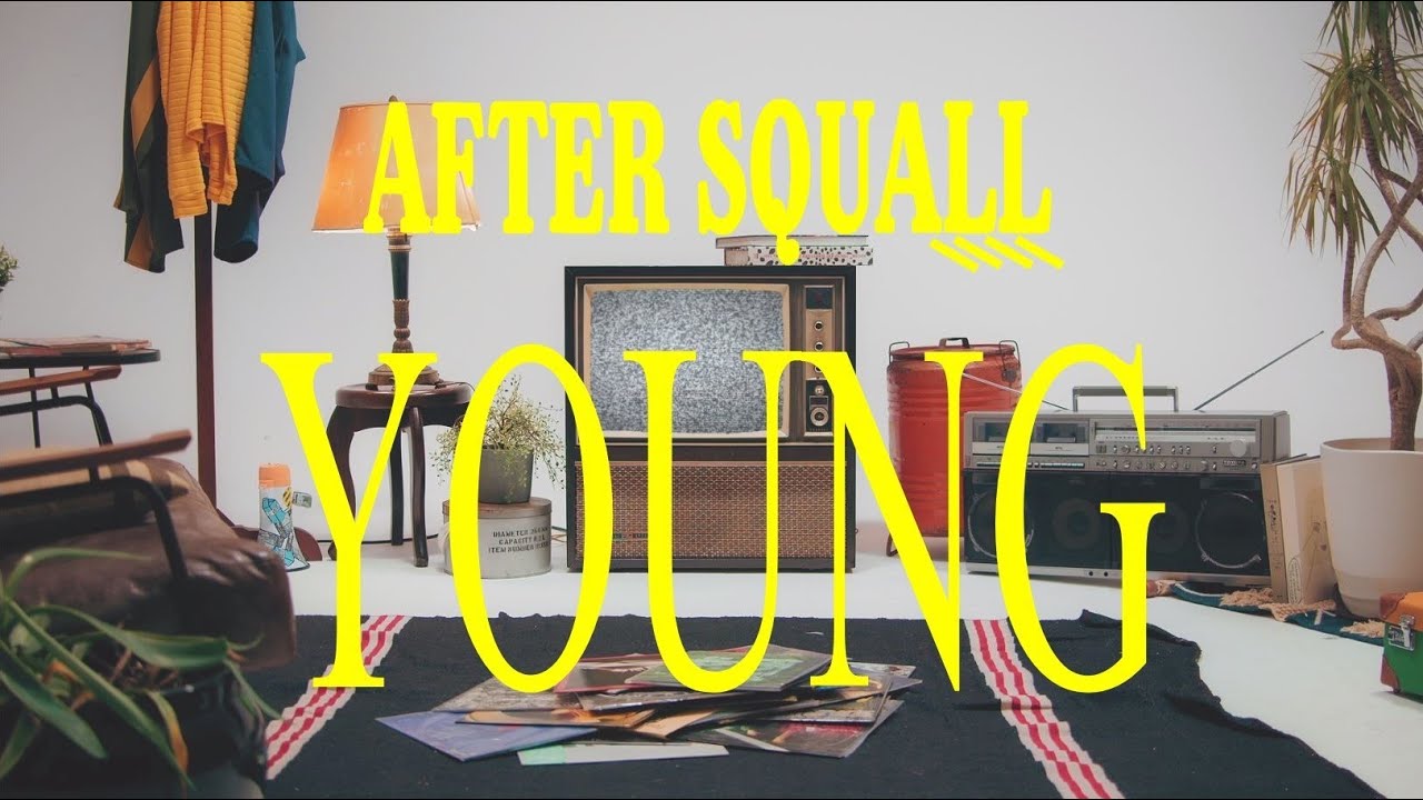 AFTER SQUALL - Young｜Official Video