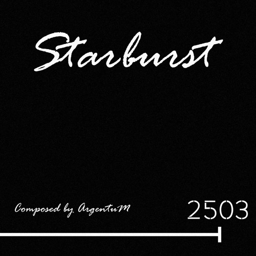 Starburst (Original Mix)[Free Download] by ArgentuM