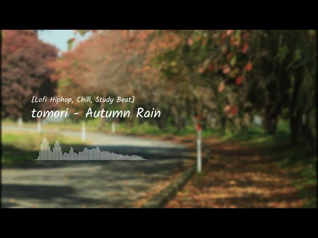 tomori - Autumn Rain [Lo-Fi Hiphop/Chill/Study Beat]
