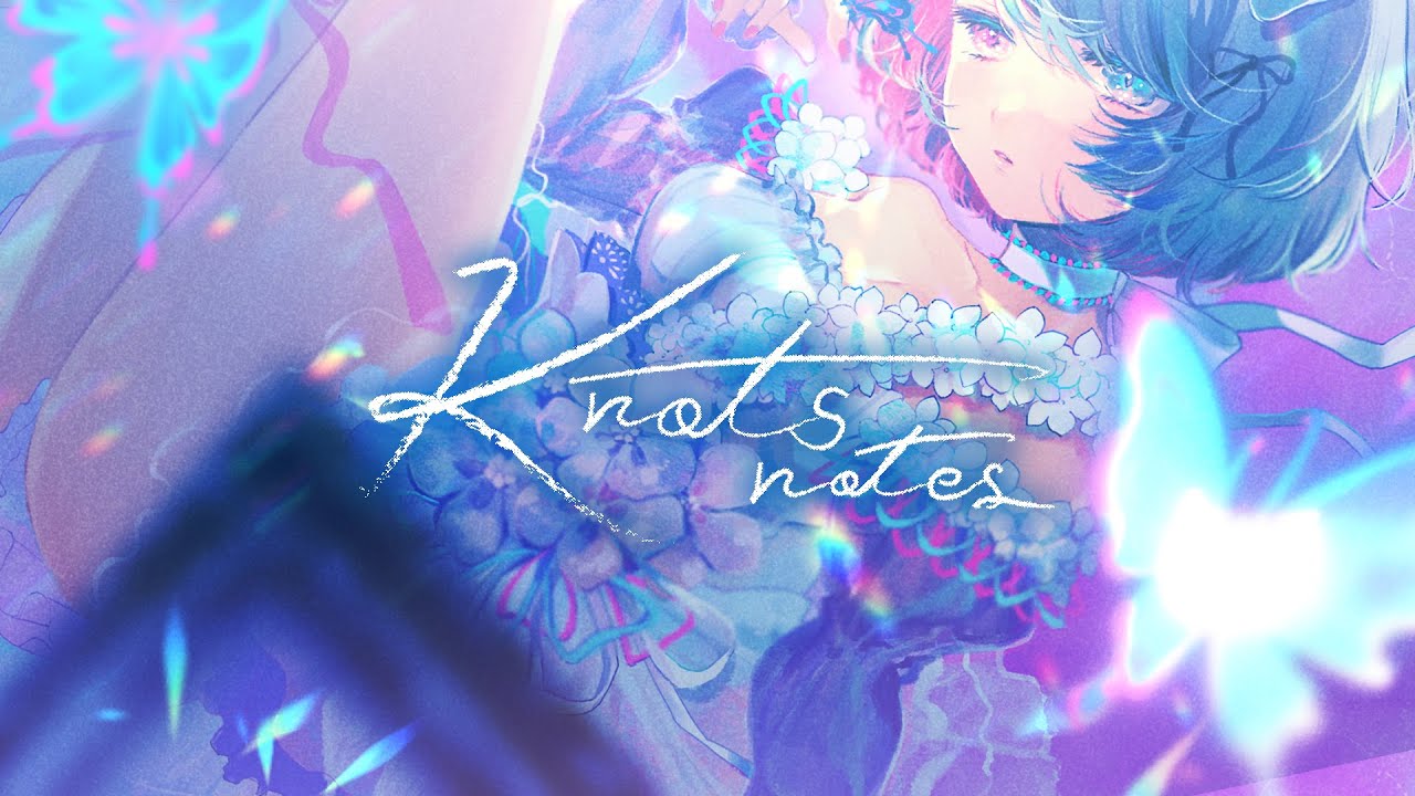 【#オリジナル曲】Knots notes【Official Music Video】