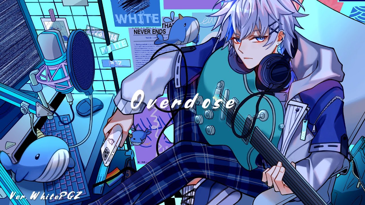 Overdose - なとり / ver. WhitePGZ