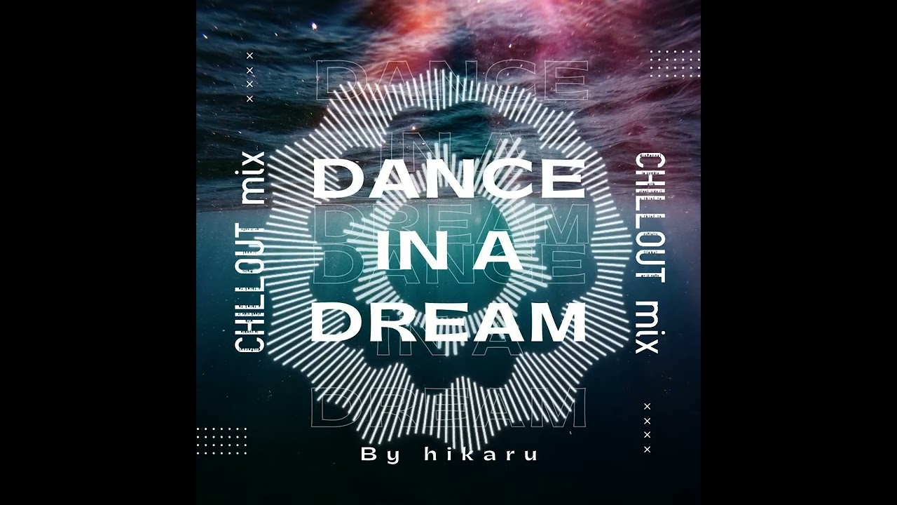 DANCE IN A DREAM (CHILLOUT mix) / hikaru