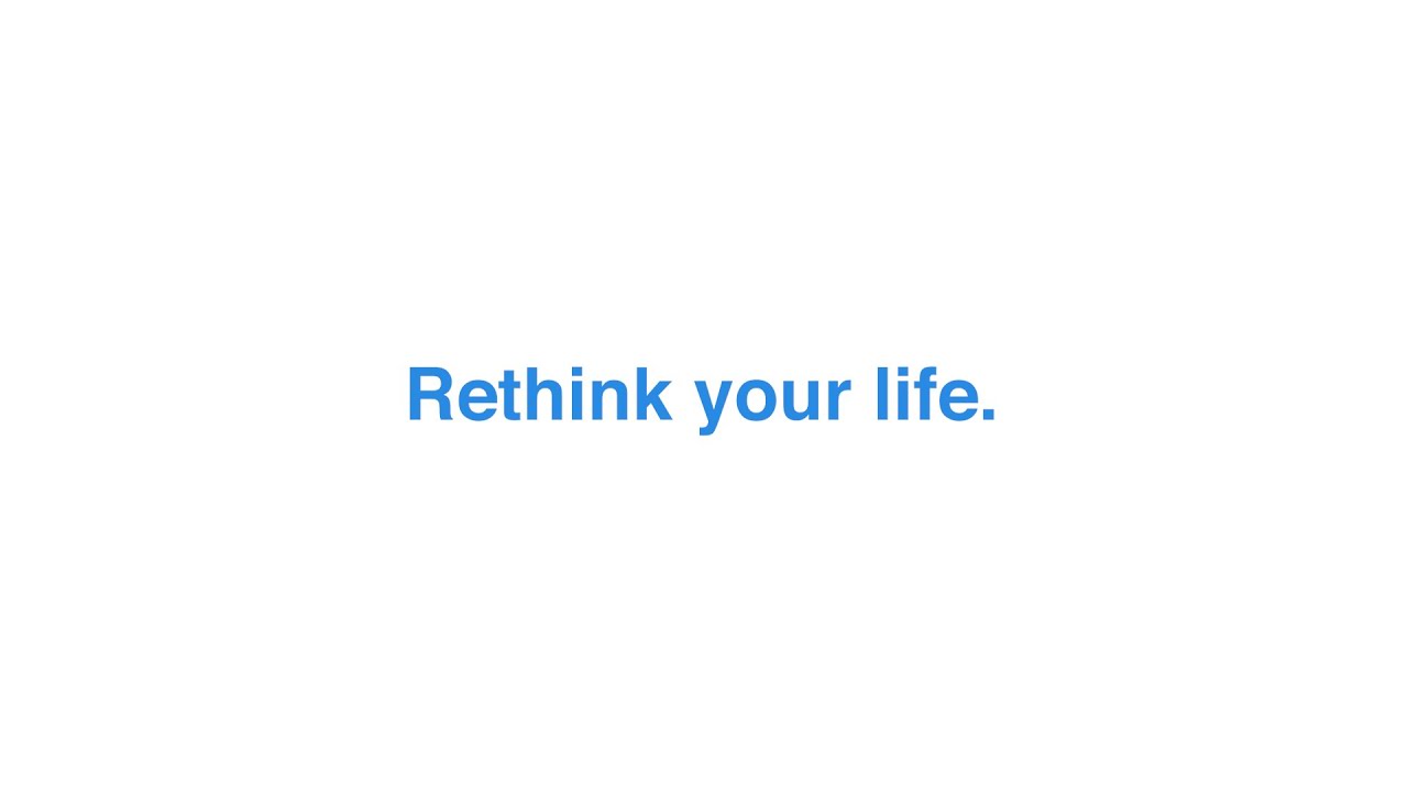 【Rethink your life】