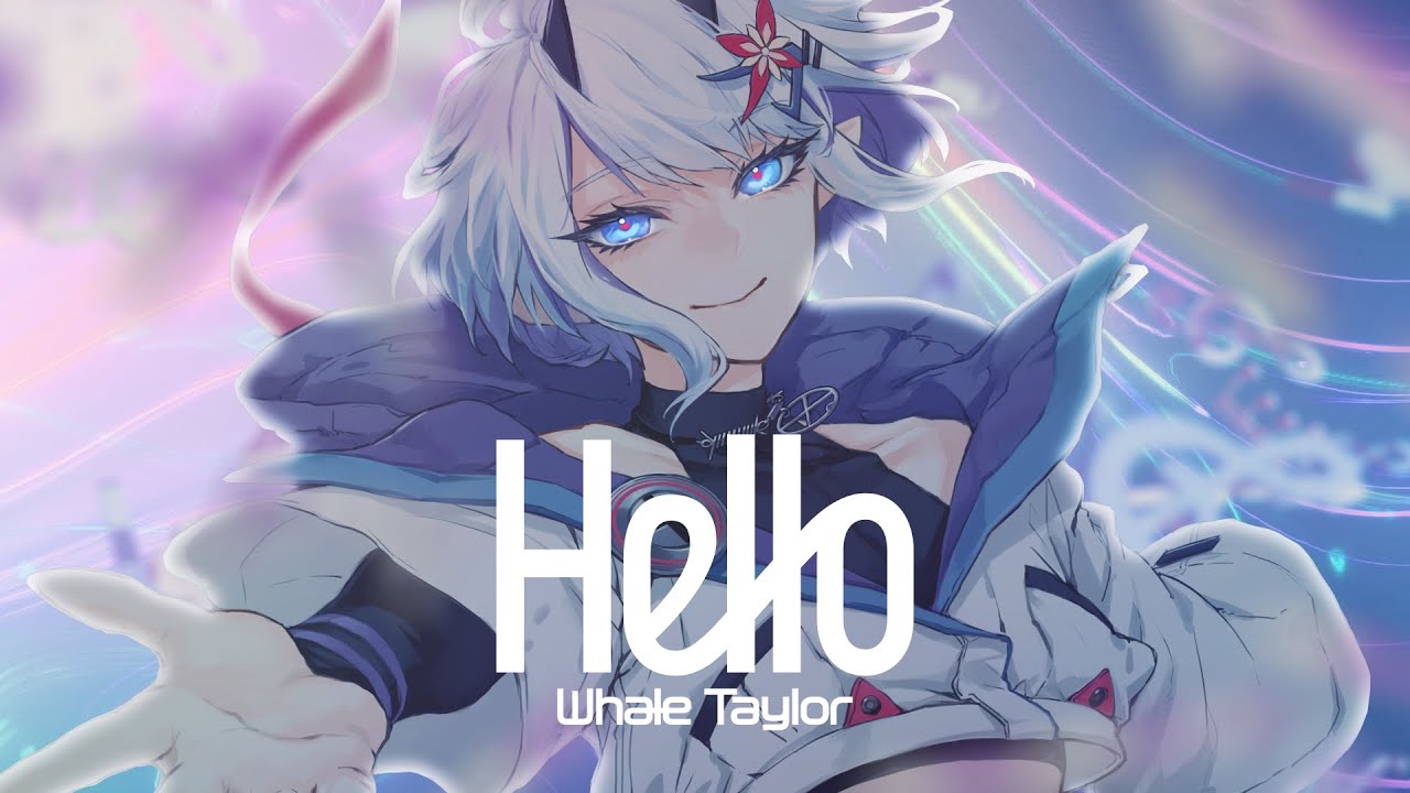 [MV] Hello / Whale Taylor【ホエテラ】