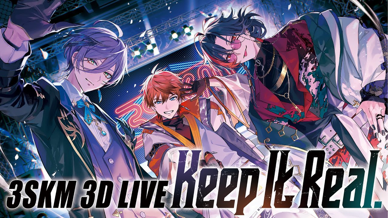 【LIVE】3SKM 3D LIVE "Keep It Real." #3SKM3Dライブ