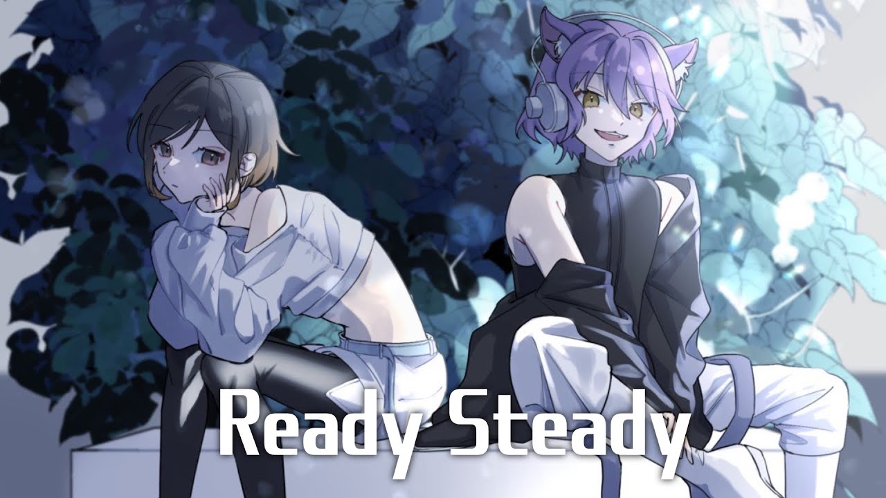 【オリジナルMV / 歌ってみた】Ready Steady / 喜常みお様 × Hinoka様【VTuber / Vtuber】