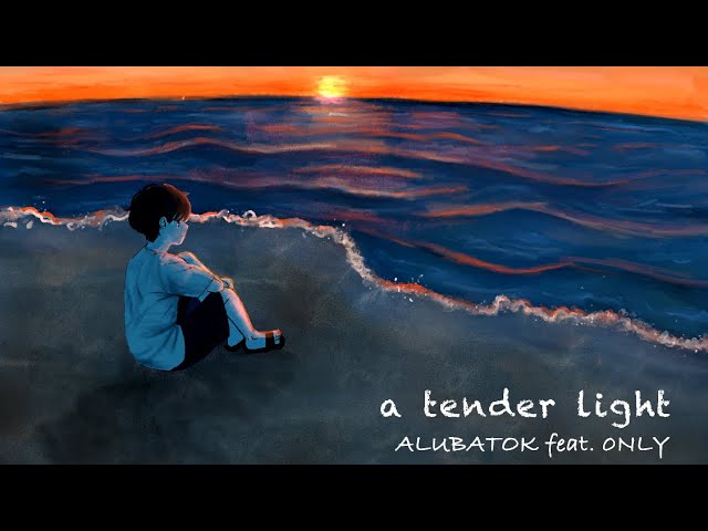 ALUBATOK feat. 0NLY / a tender light