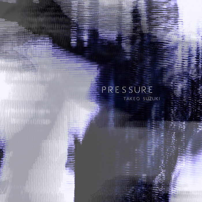 pressure - deep ambient techno, by TAKEO SUZUKI