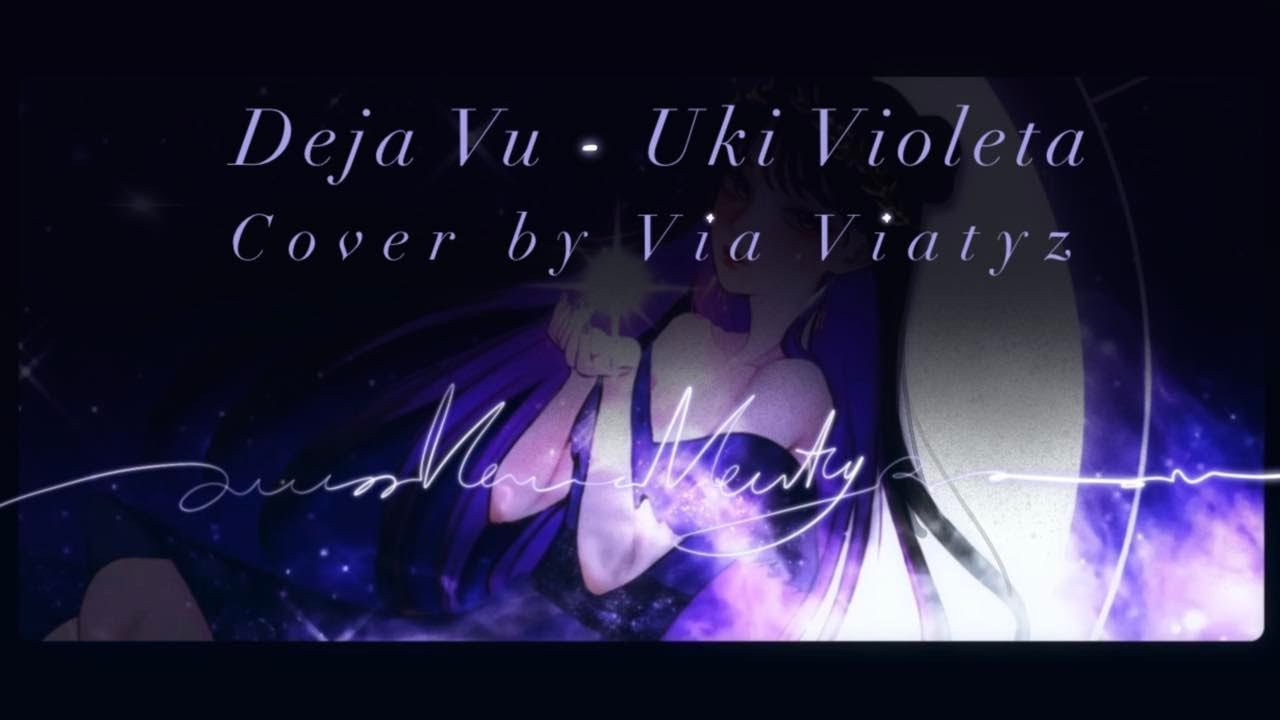 【Cover】Deja Vu - Uki Violeta【Via Viatyz】