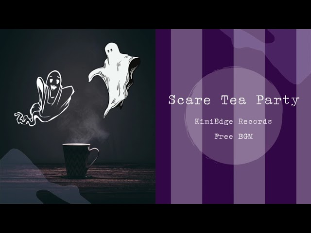 [Free BGM] Scare Tea Party [KimiEdge records]