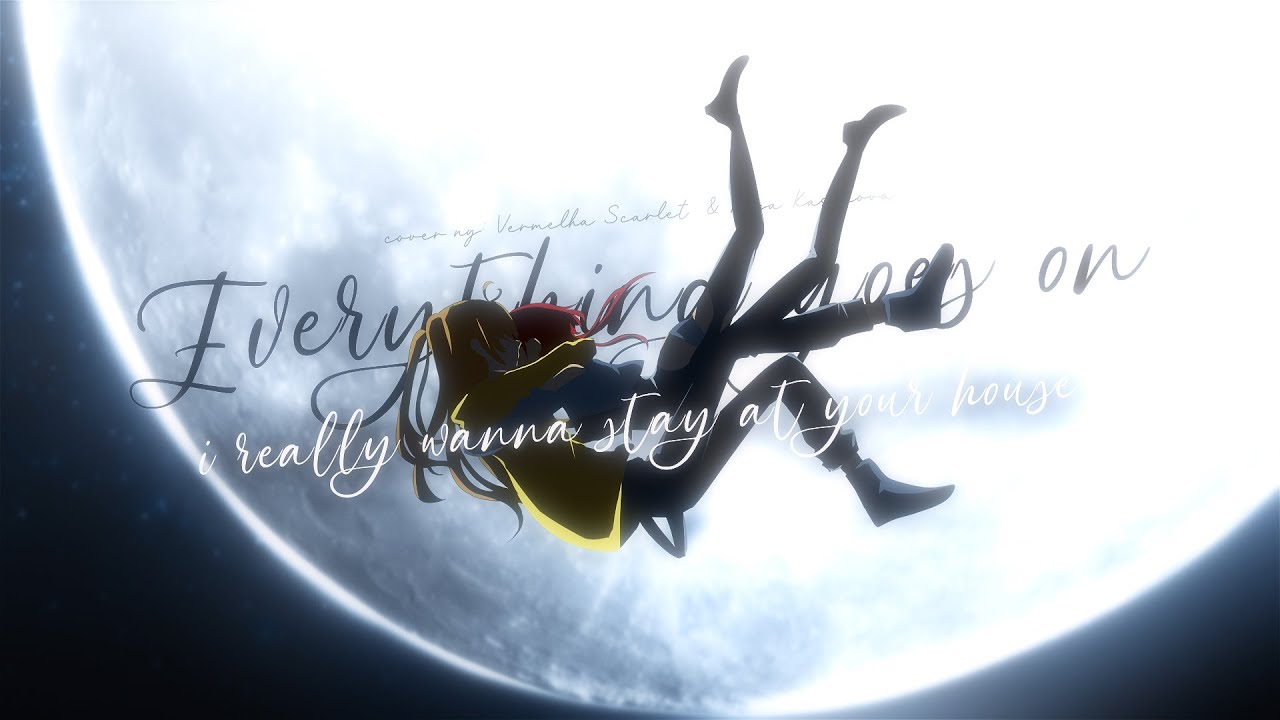 【COVER MASHUP】'Everything Goes on' x 'I Really Wanna Stay at Your House' Cover by Illya & Vermelha.