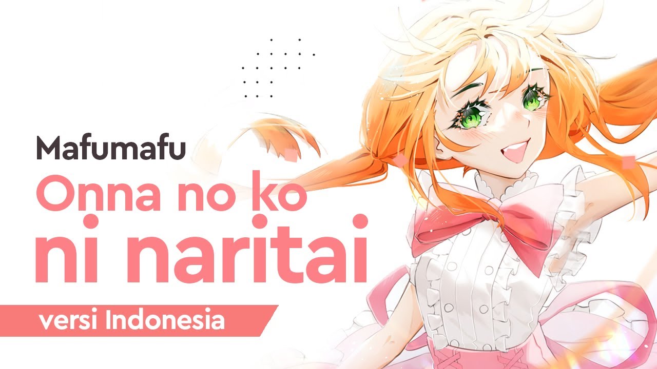 【gicchi】Onna no Ko ni Naritai! versi Indonesia | 女の子になりたい