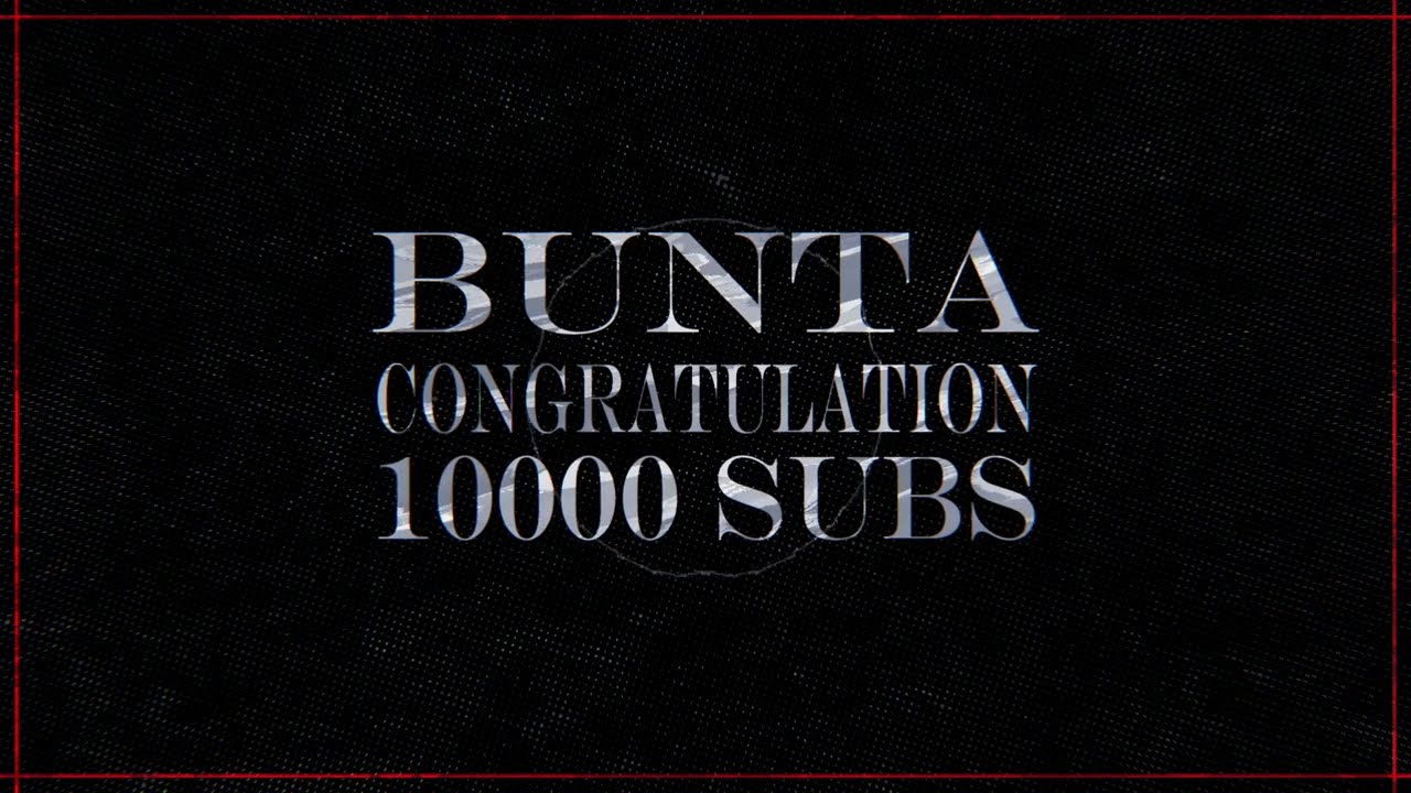 Bunta's 10,000 Registrations Commemorative Video