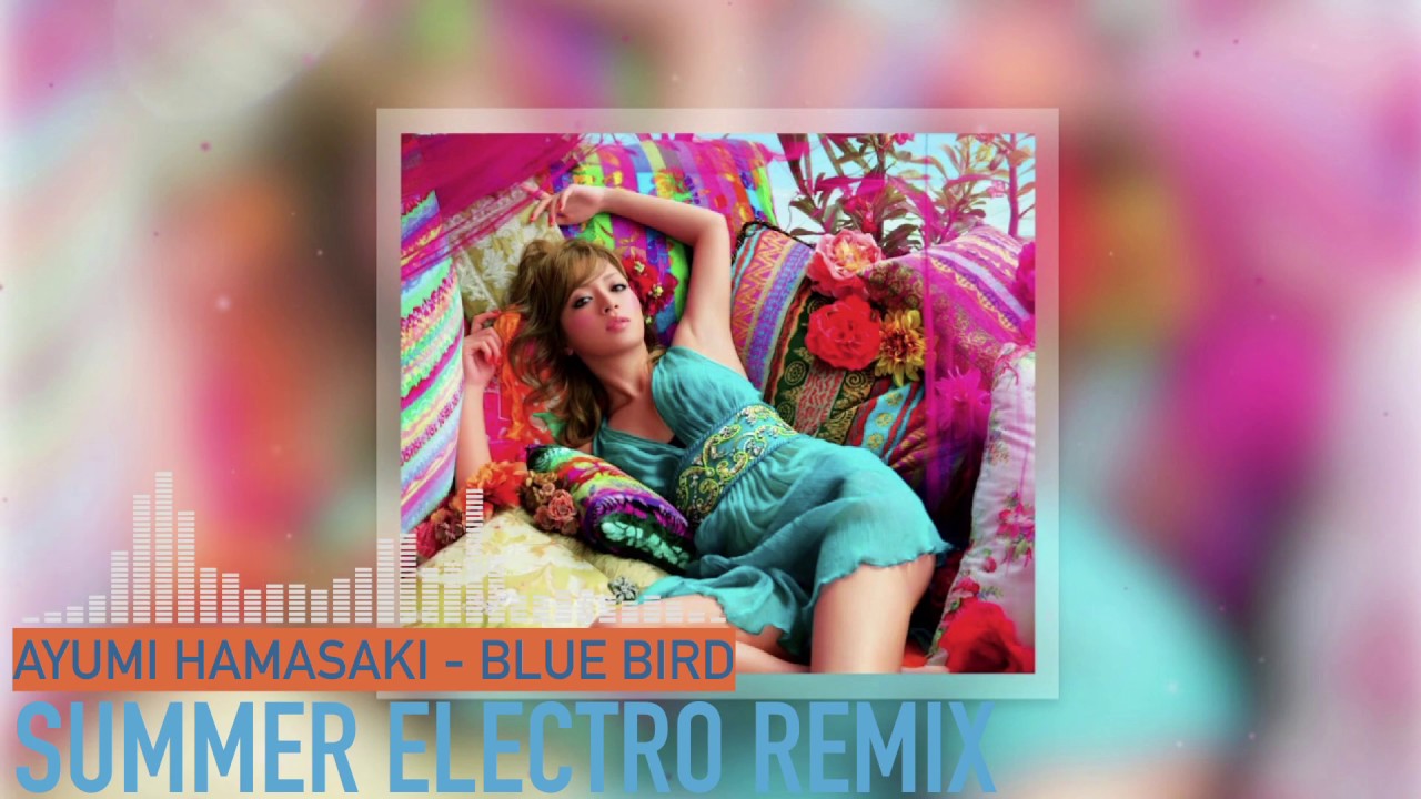 浜崎あゆみ BLUE BIRD【Electro Remix】