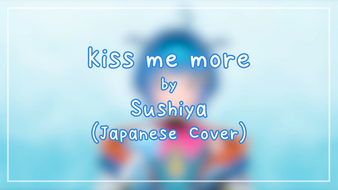 [音源制作] Kiss Me More by Sushiya (Japanese Cover)