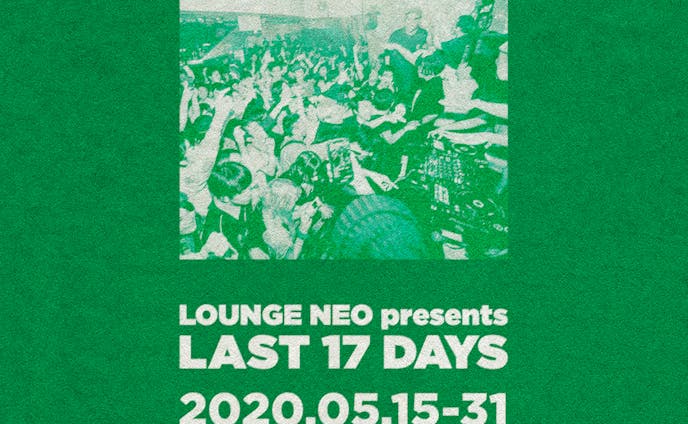 [live] LOUNGE NEO presents LAST 17 DAYS 2020.5.15-5.31