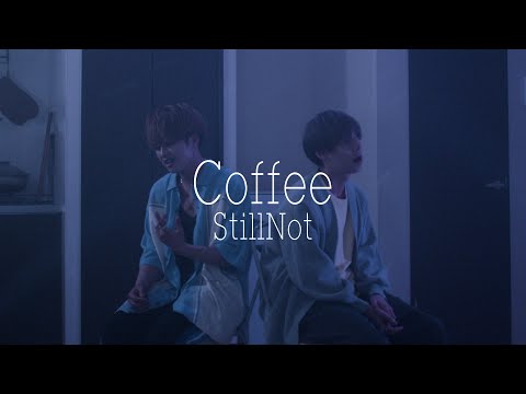 【MV】Still Not - Coffee