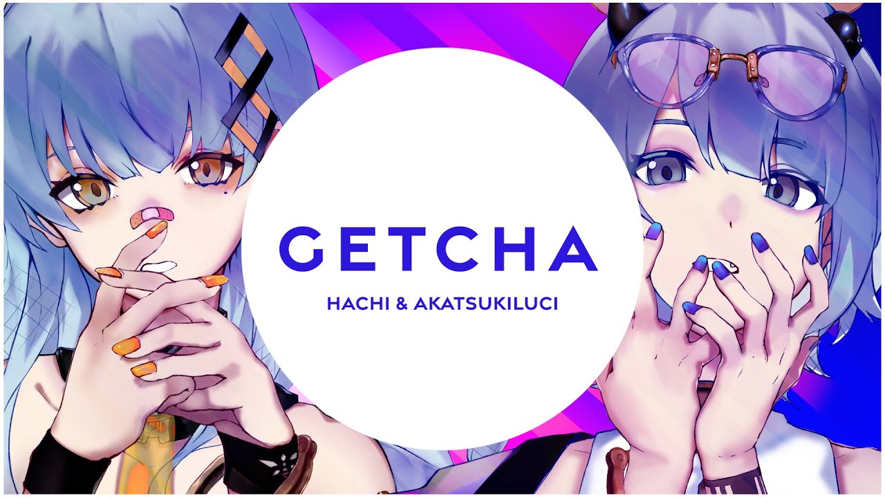 GETCHA! / HACHI × あかつきるき (cover)
