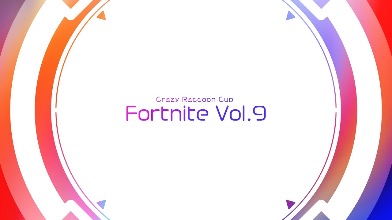 第9回 Crazy Raccoon Cup Fortnite オープニング