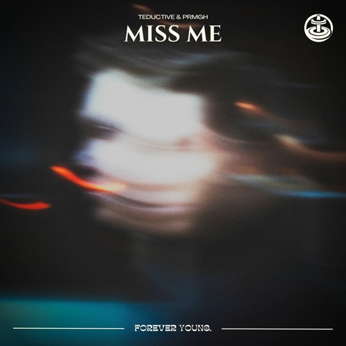 Teductive & PRMGH - Miss Me (Radio Edit) by Forever Young.