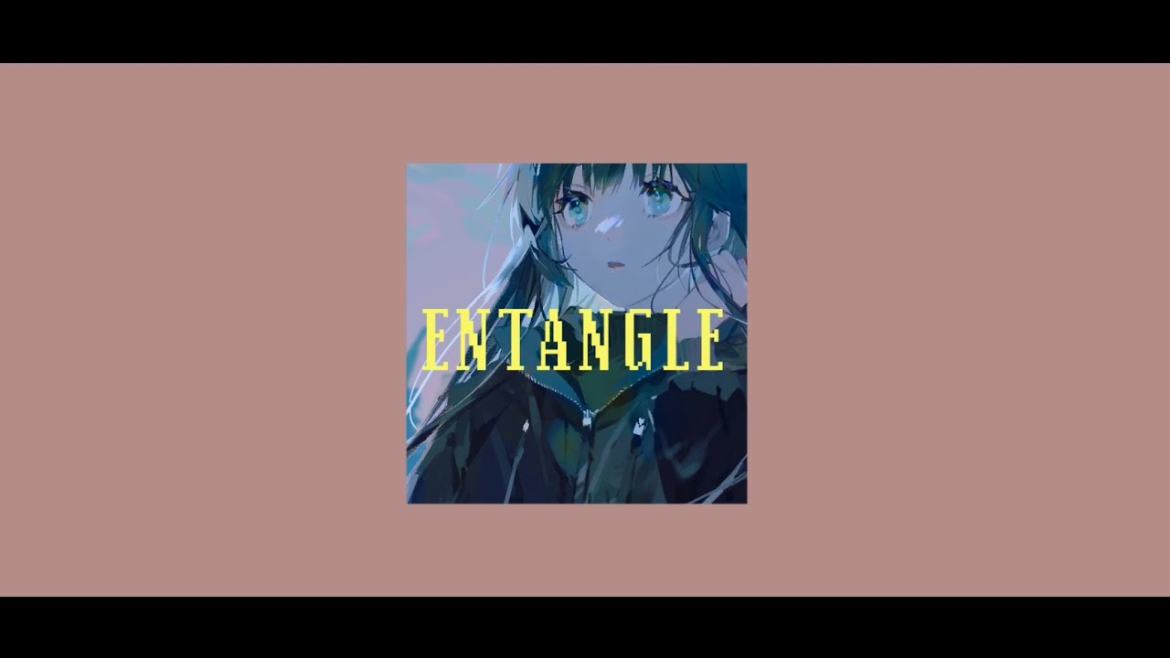 ENTANGLE / まぢえ&KeterYamashiro feat.初音ミク&琴葉