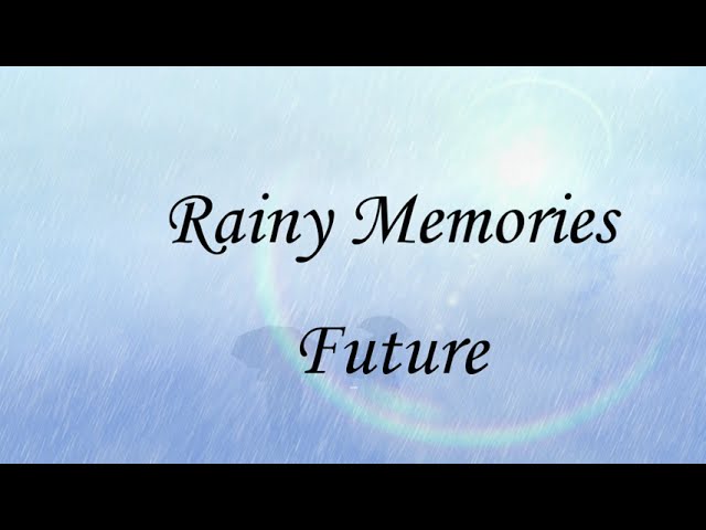 Rainy memories Future編