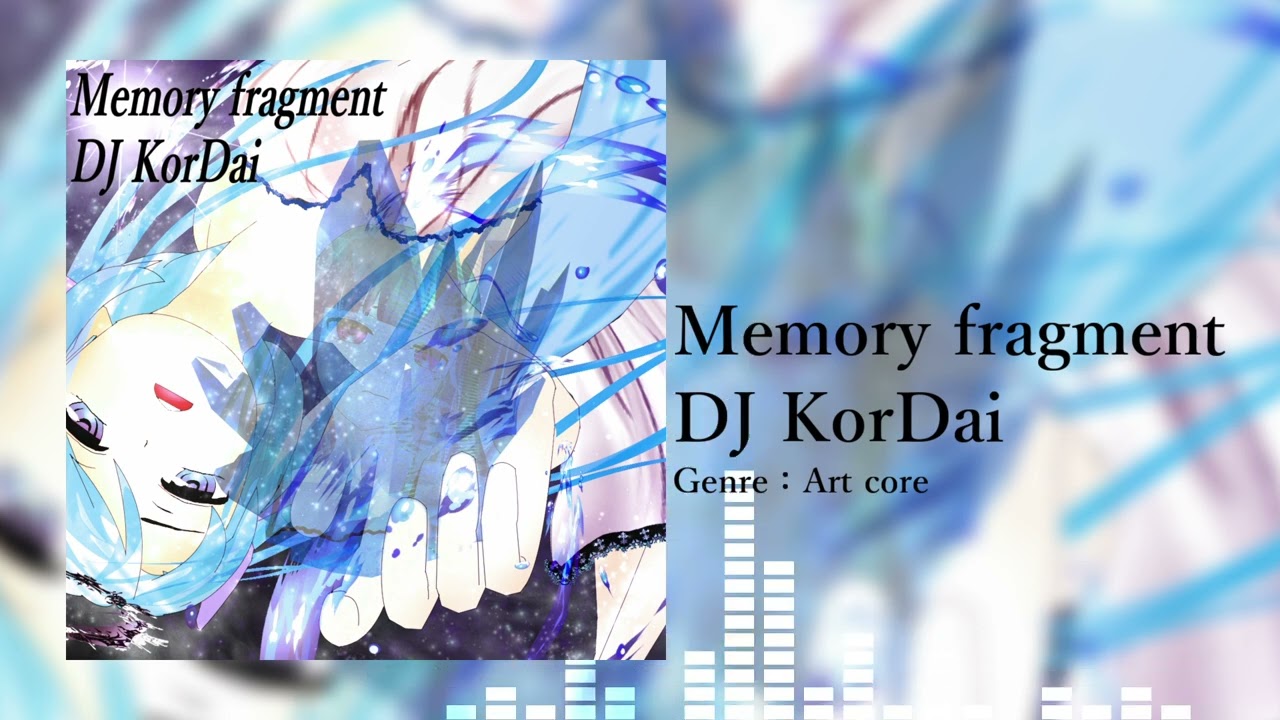 DJ KorDai - Memory fragment 【Art core】