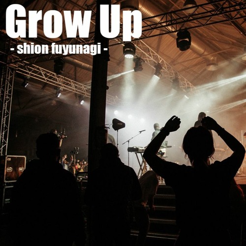 Grow Up by shion fuyunagi