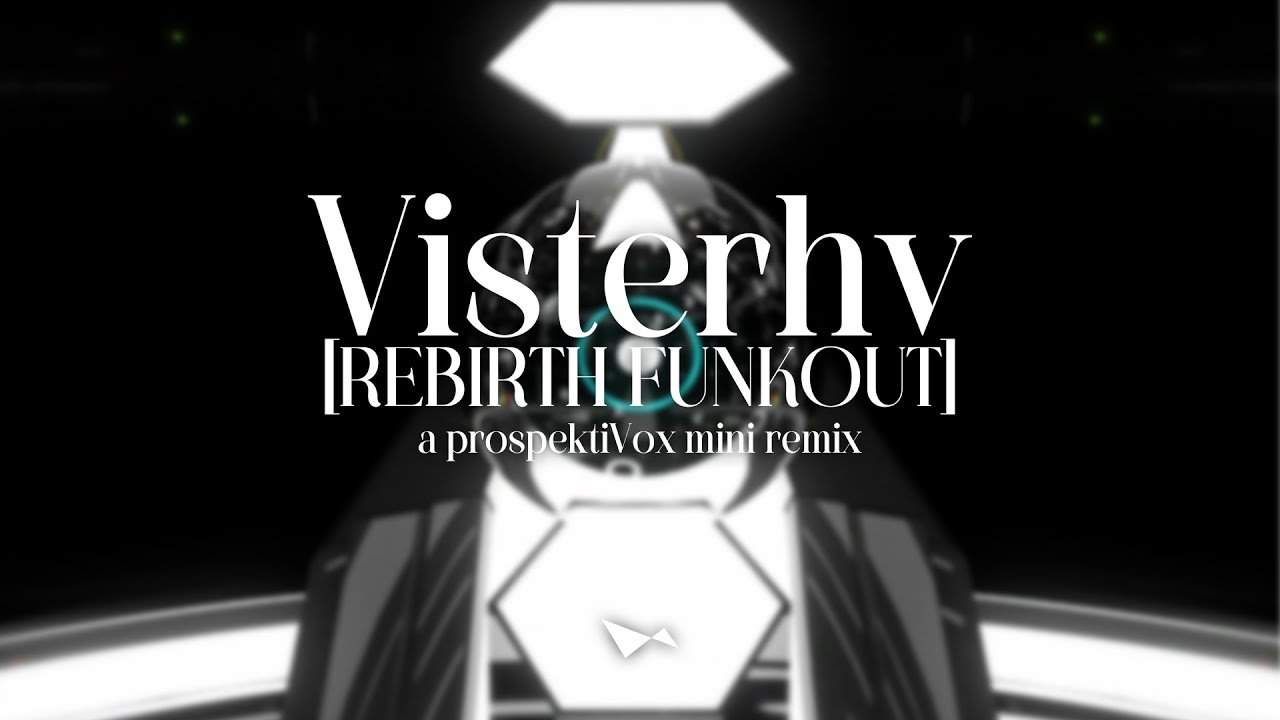 [REBIRTH FUNKOUT] Visterhv / a prospektiVox funkot Mini Remix [Feryquitous/IIDX 26 Rootage]
