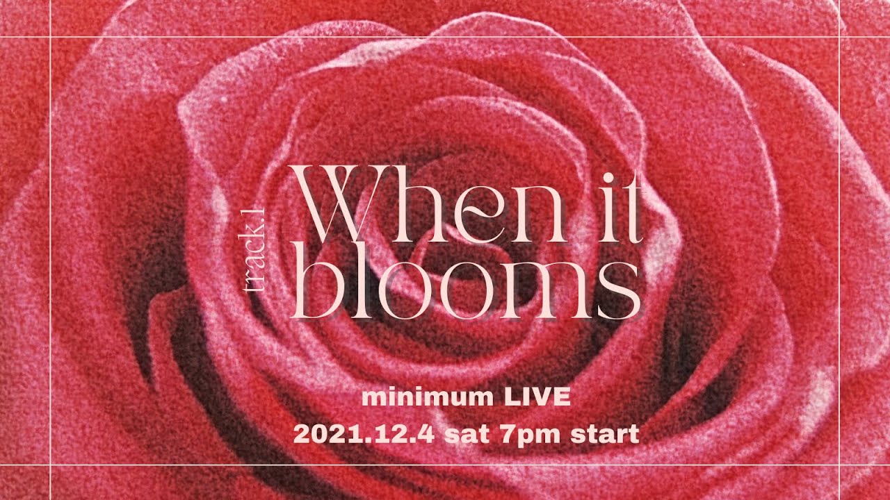 【digest】minimum LIVE track.1 "When it blooms"