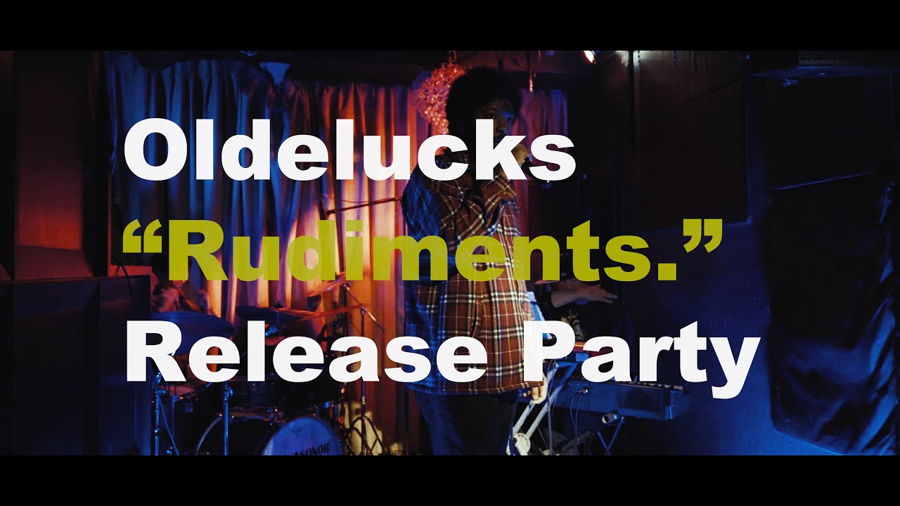【記録映像】Oldelucks "Rudiments." Release Party ダイジェスト