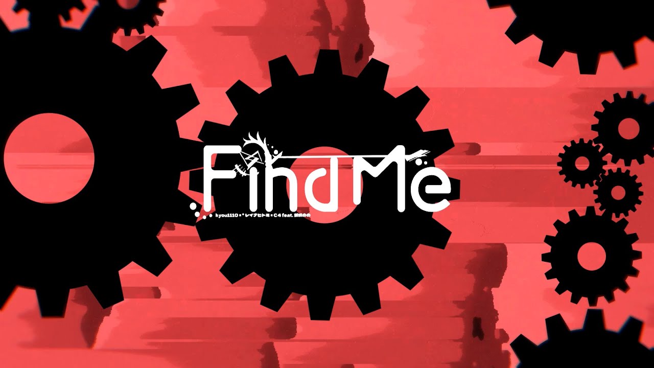 [#BOF: NT] Find me / kyou1110 × *レイナヒトミ × C4 feat.鈴咲のの