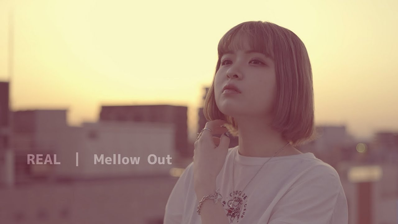 REAL  l Mellow Out